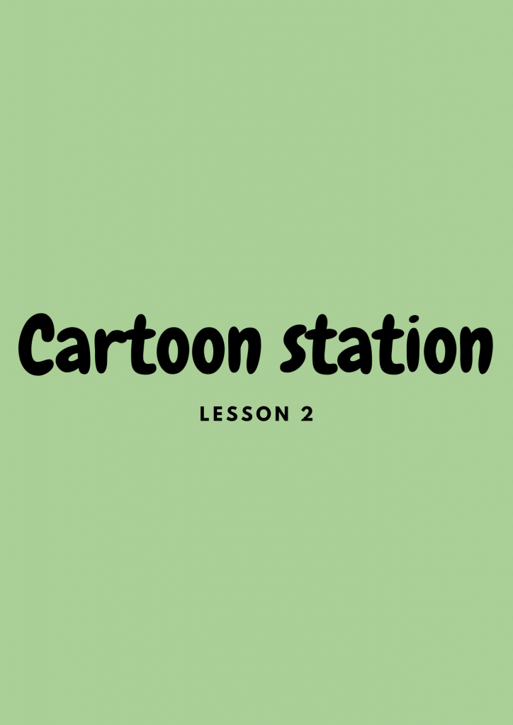 Preview: Cartoon station (lesson 2)